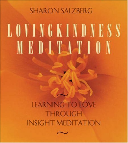 Sharon Salzberg Lovingkindness Meditation Learning To Love Through Insight Meditation Revised 