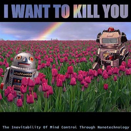 I Want To Kill You/Inevitability Of Mind Control