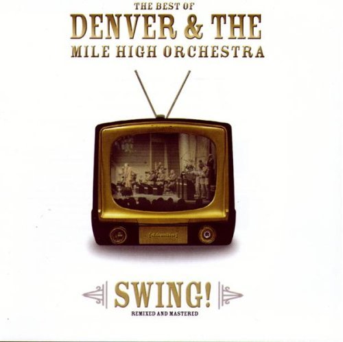 Denver & The Mile High Orchest/Swing! Remixed & Remastered