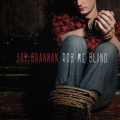 Jay Brannan/Rob Me Blind