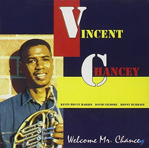 Vincent Chancey/Welcome Mr Chancey