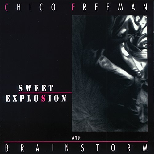 Chico/Brainstorm Freeman/Sweet Explosion