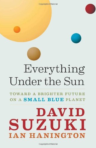 David Suzuki/Everything Under the Sun@ Toward a Brighter Future on a Small Blue Planet