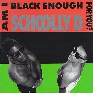 Schoolly D Am I Black Enough For You? 