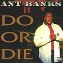 Ant Banks/Do Or Die@Explicit Version