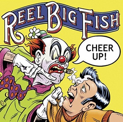 Reel Big Fish/Cheer Up!