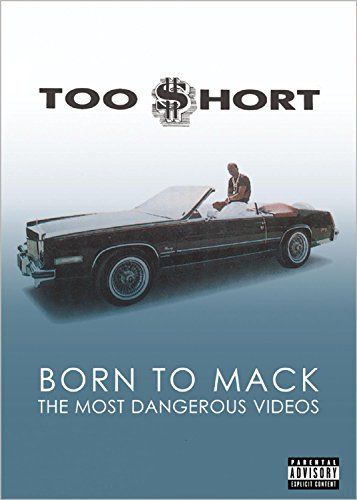 Too Short Born To Mack Most Dangerous Vi Explicit Version Born To Mack Most Dangerous Vi 
