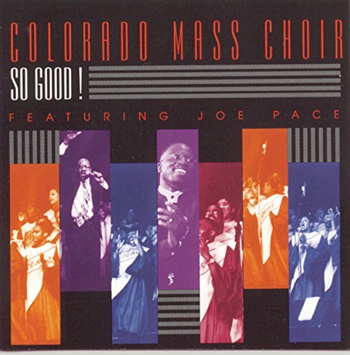 Colorado Mass Choir/So Good!@Feat. Joe Pace