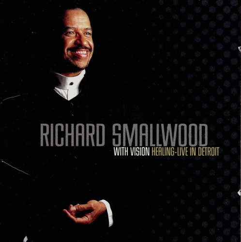 Richard Smallwood/Healing-Live In Detroit@Feat. Vision