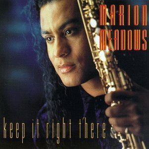 Marion Meadows/Keep It Right There
