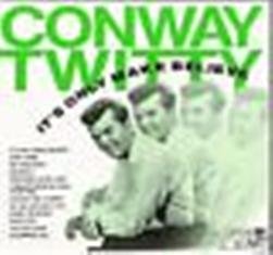 Conway Twitty/It's Only Make Believe