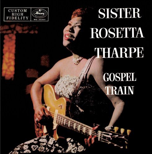 Sister Rosetta Tharpe/Gospel Train