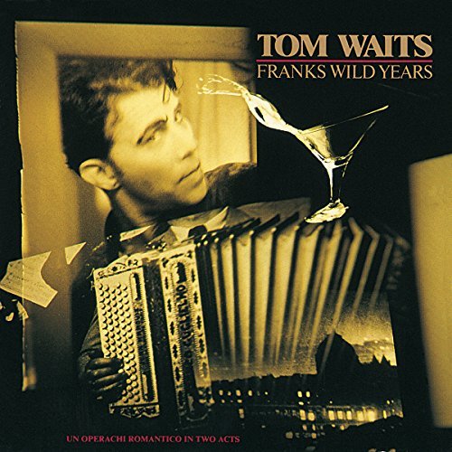 Tom Waits/Franks Wild Years