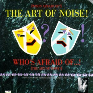 Art Of Noise Who's Afraid Of The Art Of Noi 