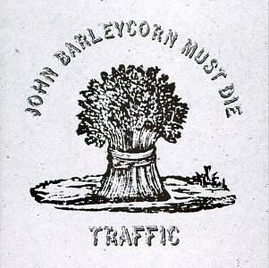 Traffic/John Barleycorn Must Die
