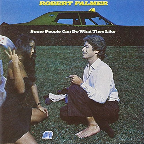 Robert Palmer/Some People Can Do What They L
