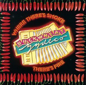 Buckwheat Zydeco Where There's Smoke There's Fi 