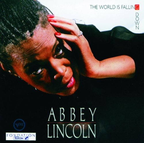 Abbey Lincoln/World Is Falling Down