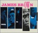 James Brown/Messing With The Blues