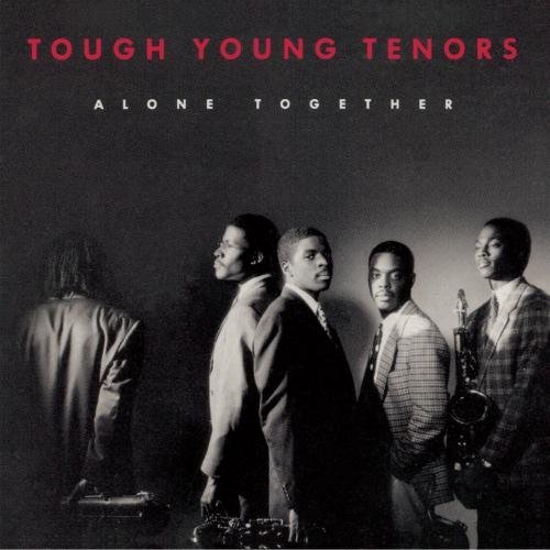 Tough Young Tenors Alone Together 