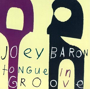 Joey Baron/Tongue In Groove