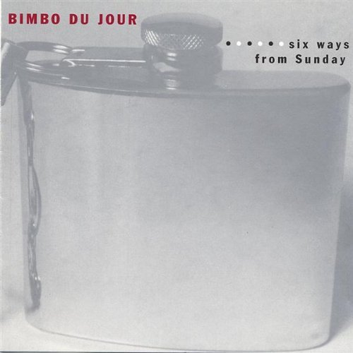 Bimbo Du Jour/Six Ways From Sunday