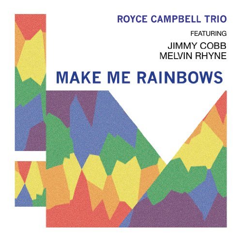 Royce Campbell/Make Me Rainbows