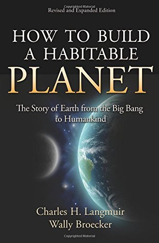 Charles H. Langmuir/How to Build a Habitable Planet@ The Story of Earth from the Big Bang to Humankind@Revised, Expand