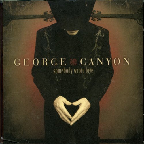 George Canyon/Somebody Wrote Love@Import-Can