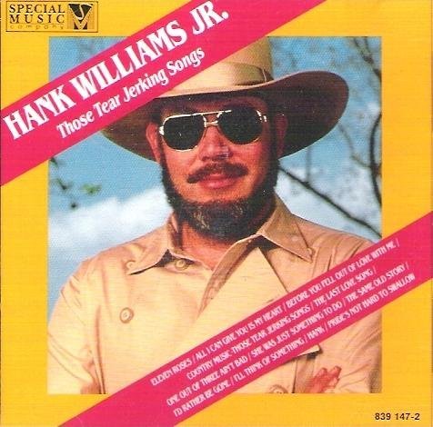 Williams Hank Jr. Those Tear Jerkin Songs 