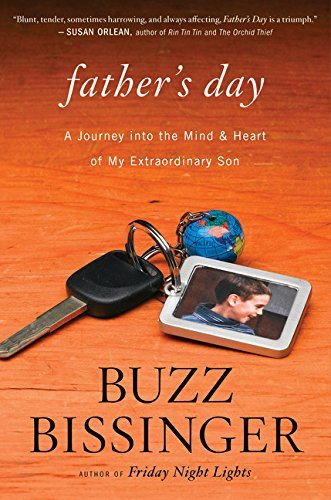Buzz Bissinger/Father's Day@A Journey Into the Mind and Heart of My Extraordi