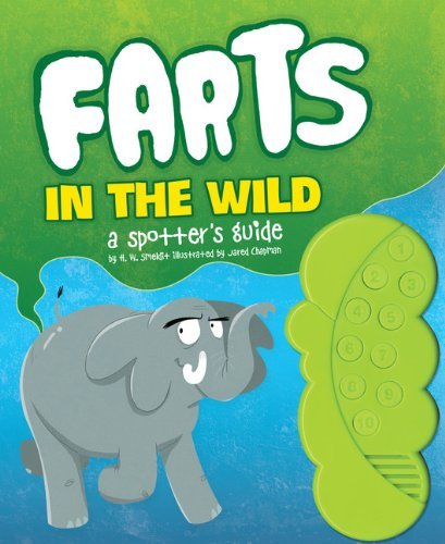 H. W. Smeldit/Farts in the Wild@ A Spotter's Guide (Funny Books for Kids, Sound Bo