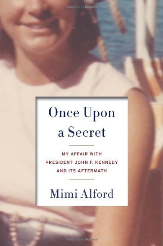 Mimi Alford/Once Upon A Secret@My Affair With President John F. Kennedy And Its