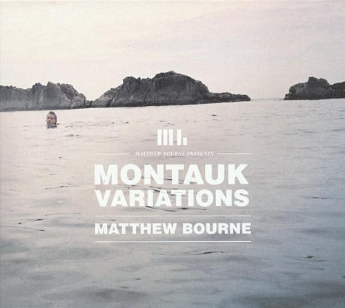 Matthew Bourne/Montauk Variations
