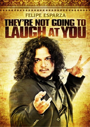 Felipe Esparza/They'Re Not Going To Laugh At@Nr