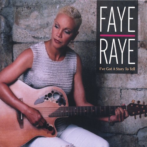 Faye Raye/Ive Got A Story To Tell