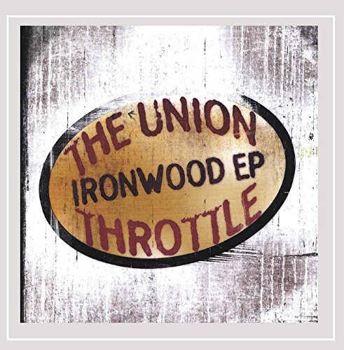 Union Throttle/Ironwood Ep