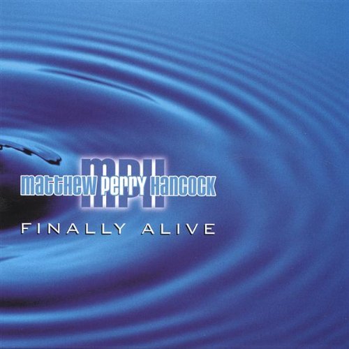 Matthew Perry Hancock/Finally Alive