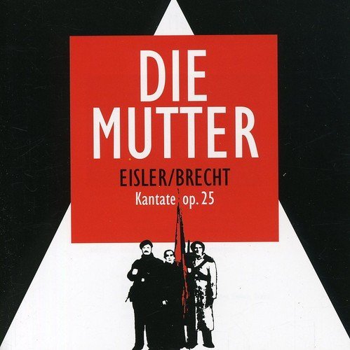 Chor D.Hochschule F.Musik H.E/Eisler/Brecht: Die Mutter@Import-Eu