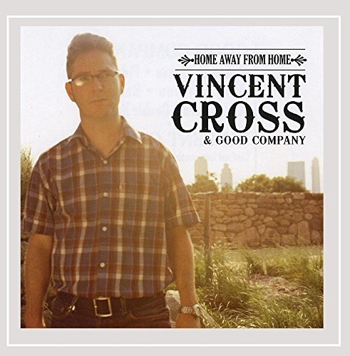 Vincent Cross & Good Company/Home Away From Home