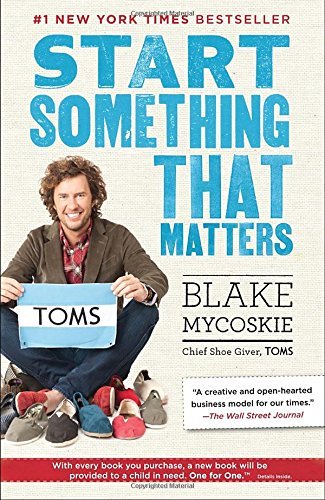 Blake Mycoskie/Start Something That Matters