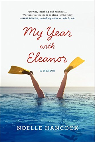 Noelle Hancock/My Year with Eleanor@ A Memoir