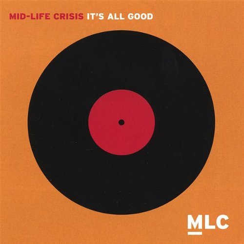 Mid-Life Crisis/It's All Good