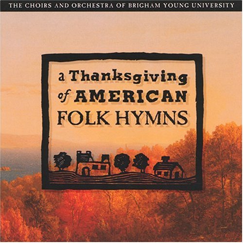 Choirs & Orchestra Of Brigham/Thanksgiving Of American Folk