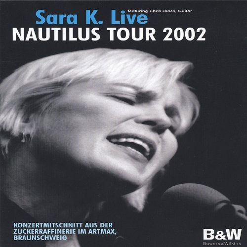 Sara K./Sara K. Live Dvd/Nautilus Tour