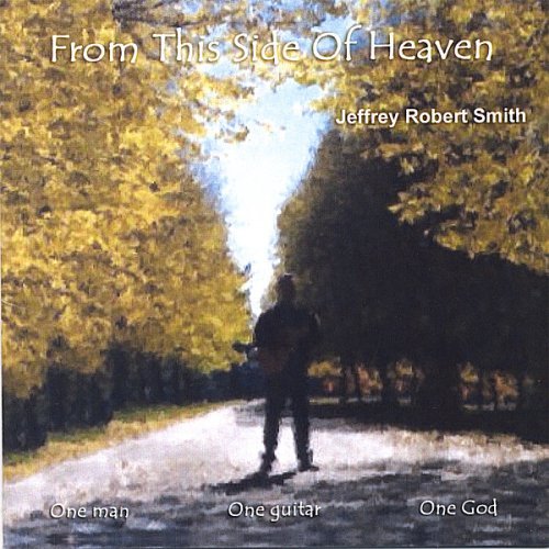 Jeffery Robert Smith/From This Side Of Heaven