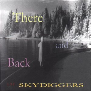 Skydiggers/There & Back (Live Skydiggers)