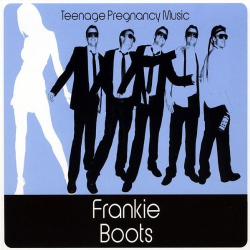 Frankie Boots/Teenage Pregnancy Music