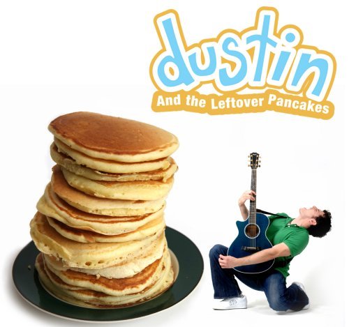 Dustin Type Dustin & The Leftover Pancakes 