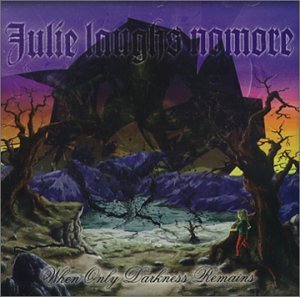 Julia Laughs No More/When Only Darkness Remains@Import-Gbr